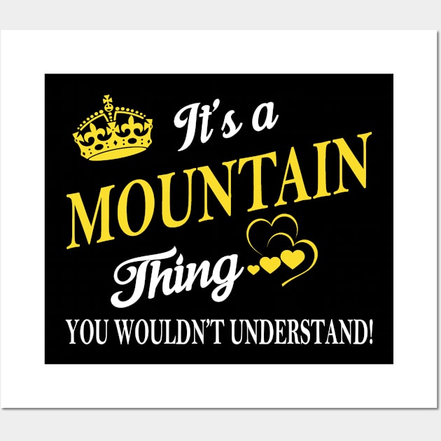 Its MOUNTAIN Thing You Wouldnt Understand Wall Art by Fortune